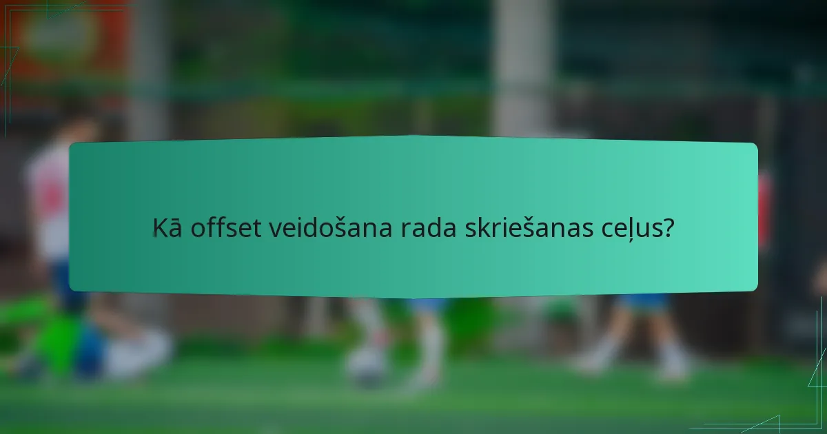 Kā offset veidošana rada skriešanas ceļus?