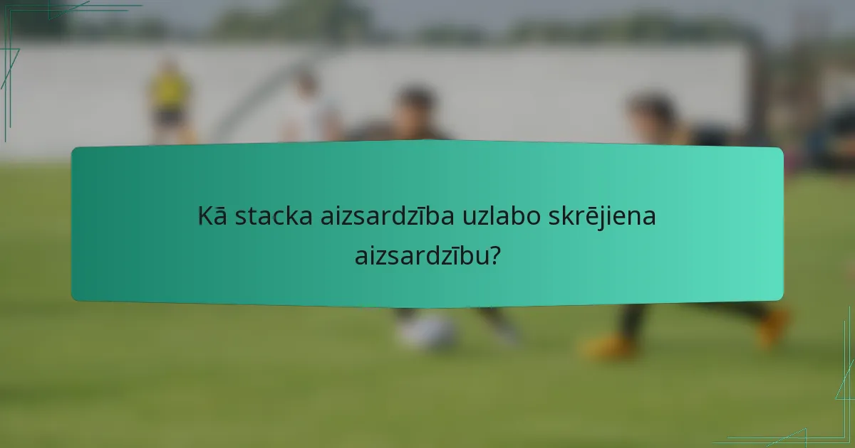Kā stacka aizsardzība uzlabo skrējiena aizsardzību?