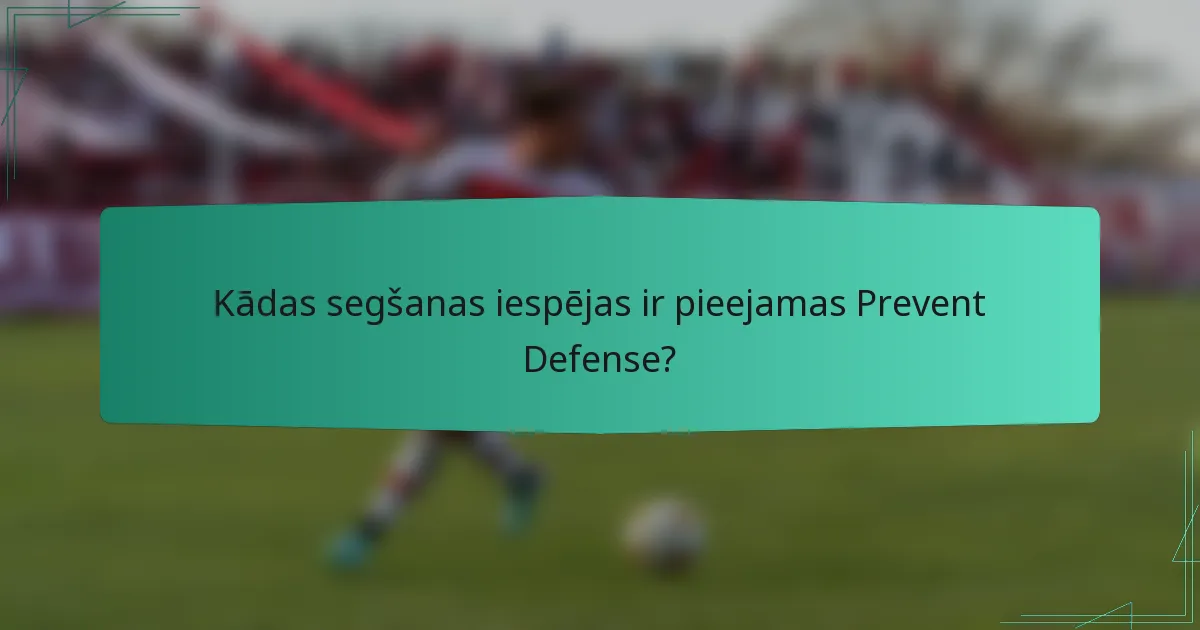 Kādas segšanas iespējas ir pieejamas Prevent Defense?