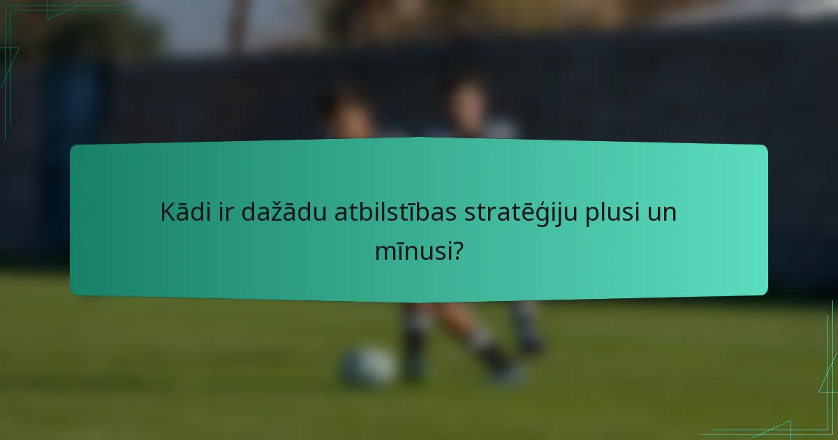 Kādi ir dažādu atbilstības stratēģiju plusi un mīnusi?